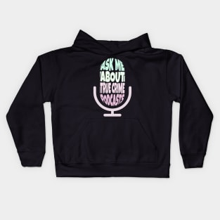 Ask Me About True Crime Podcasts Kids Hoodie